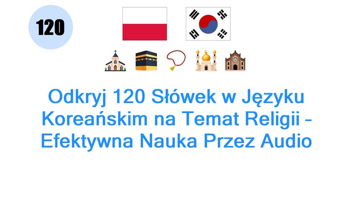 Odkryj 120 Słówek w Języku Koreańskim na Temat Religii – Efektywna Nauka Przez Audio